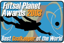 World Futsal Goalkeeper of the Year 2003 ...