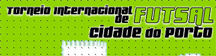 Cidade do Porto 2008 - International futsal tournament