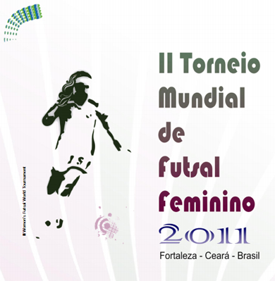 2nd Women Futsal World Tournament - Fortaleza 2011