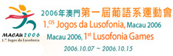 1st Lusofonia Games - Macau 2006 ...